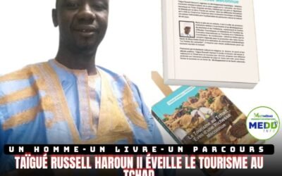 Un Homme, Un Livre, Un Parcours : TAIGUE RUSSELL HAROUN II et l’Éveil du Tourisme Tchadien