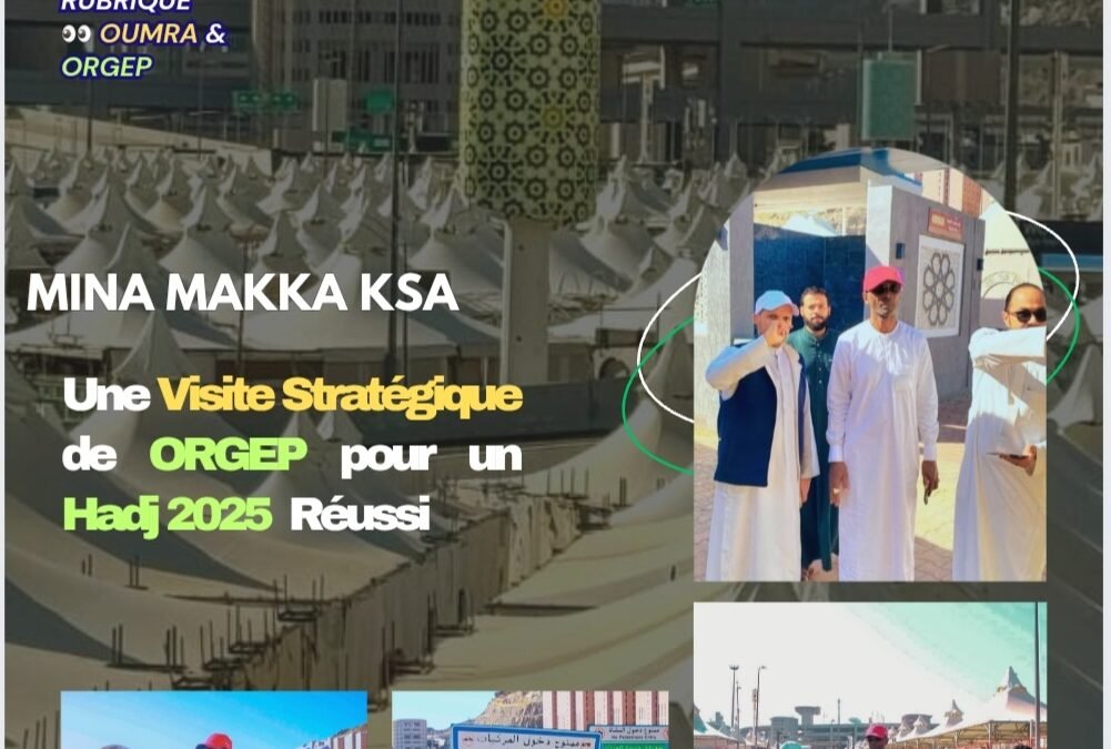 Mina – Makka KSA : Une Visite Stratégique pour un Hadj 2025 Réussi