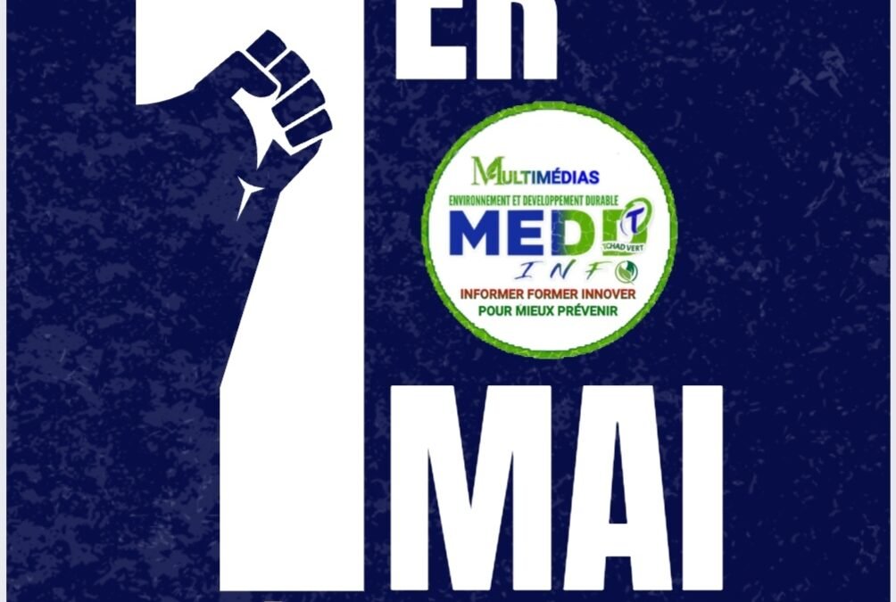 Edito – Spécial Fête du Travai : Travail, Dignité et Liberté de la Presse : Journalistes tchadiens, bâtisseurs d’une société éclairée