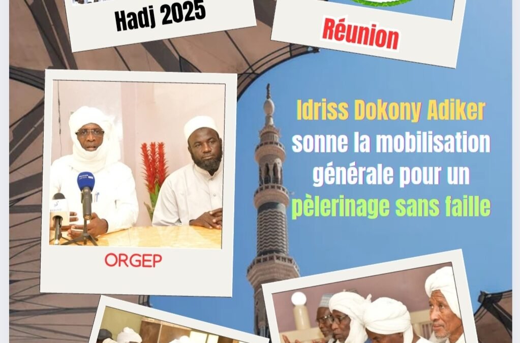 Hadj 2025 : Idriss Dokony Adiker sonne la mobilisation générale pour un pèlerinage sans faille