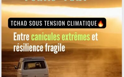 Dossier C.C -Tchad sous tension climatique : entre canicules extrêmes et résilience fragile