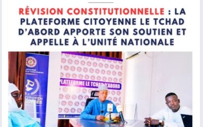 Révision constitutionnelle : la Plateforme citoyenne Le Tchad d’Abord apporte son soutien et appelle à l’unité nationale