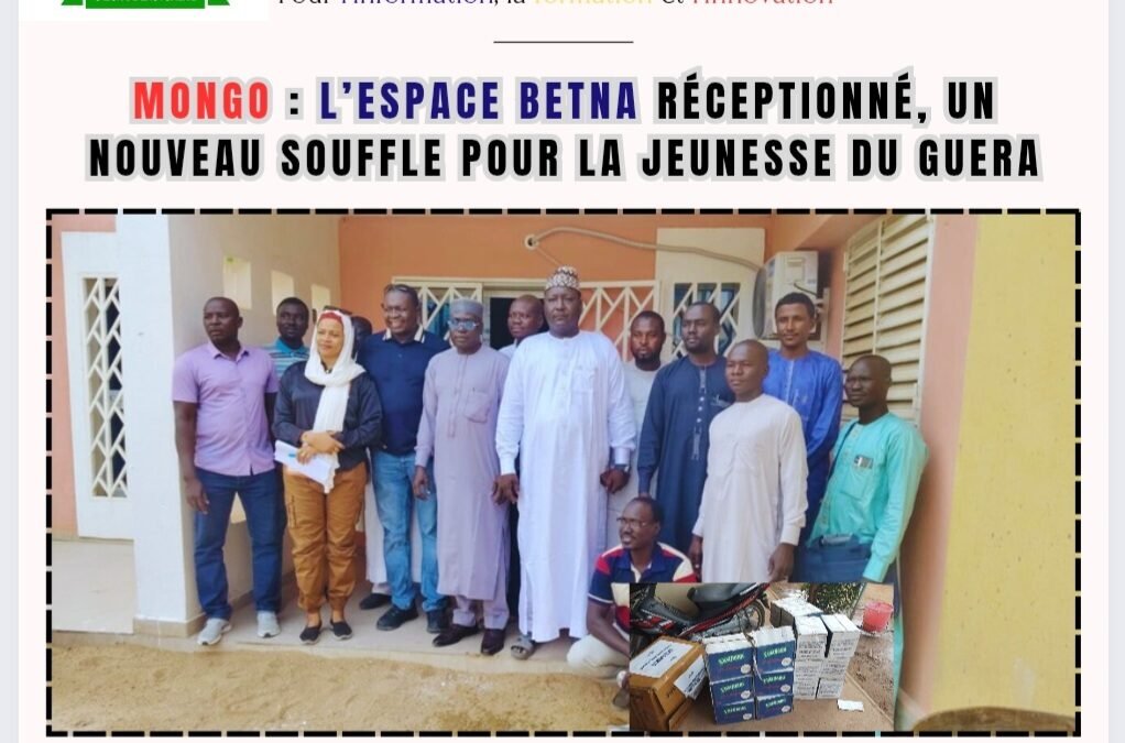 Mongo : L’Espace Betna réceptionné, un nouveau souffle pour la jeunesse du Guera