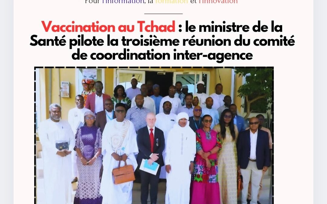 Vaccination au Tchad : le ministre de la Santé pilote la troisième réunion du comité de coordination inter-agence