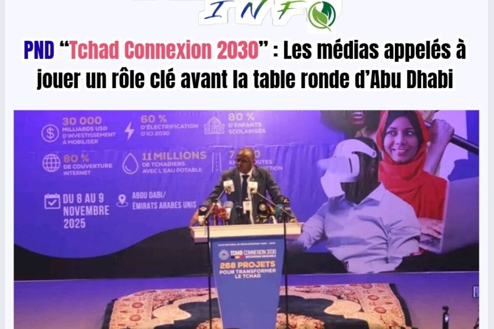 PND “Tchad Connexion 2030” : Les médias appelés à jouer un rôle clé avant la table ronde d’Abu Dhabi