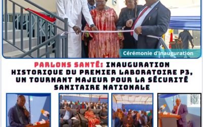 PARLONS SANTÉ: Inauguration historique du premier laboratoire P3, un tournant majeur pour la sécurité sanitaire nationale