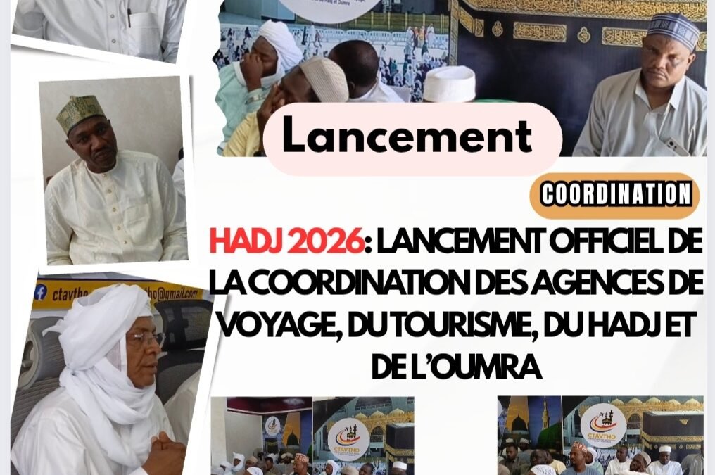 Tchad: Lancement officiel de la Coordination des Agences de Voyage, du Tourisme, du Hadj et de l’Oumra