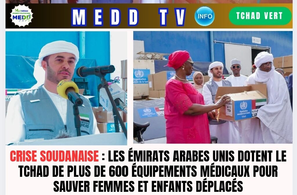 Crise soudanaise : les Émirats arabes unis dotent le Tchad de plus de 600 équipements médicaux pour sauver femmes et enfants déplacés