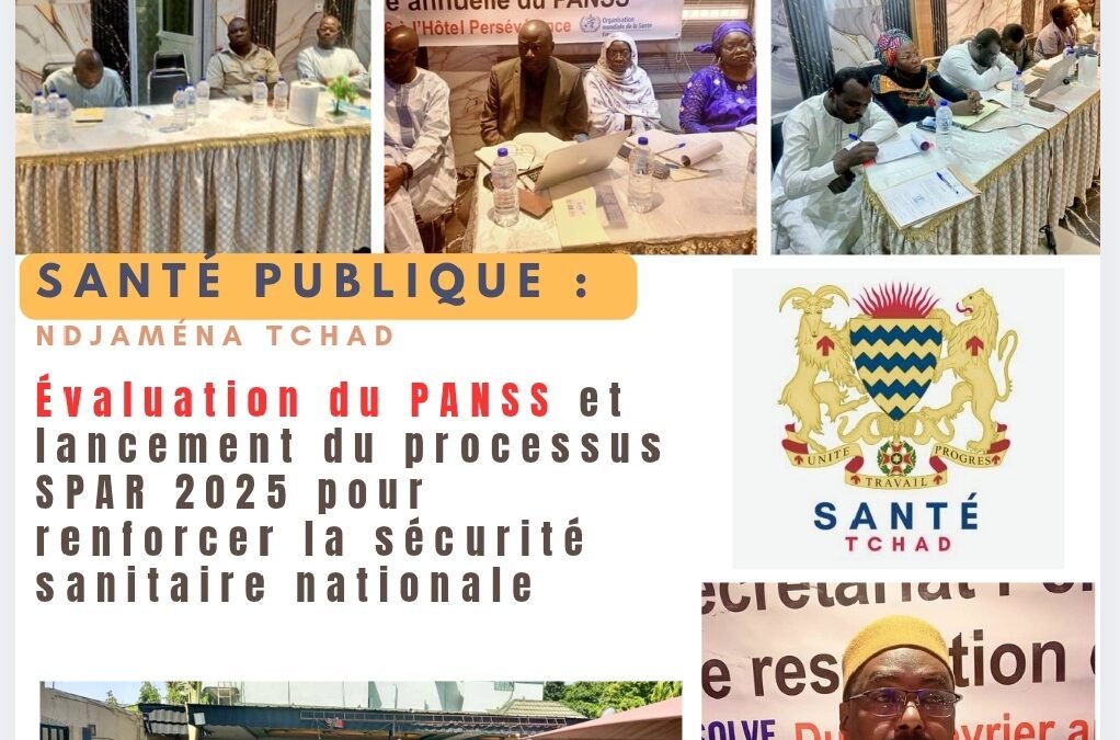 TCHAD-PARLONS SANTÉ : Évaluation du PANSS et lancement du processus SPAR 2025 pour renforcer la sécurité sanitaire nationale