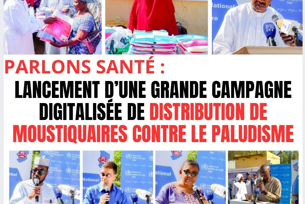 Tchad-Sante : Lancement d’une vaste campagne digitalisée de distribution de moustiquaires pour intensifier la lutte contre le paludisme