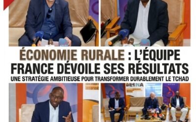 Conférence-Économie rurale au Tchad : l’Équipe France dévoile des résultats concrets et une stratégie ambitieuse pour transformer durablement les territoires