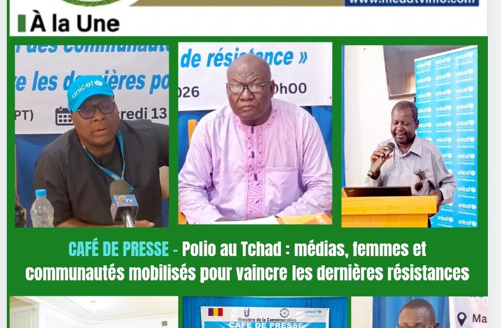 CAFÉ DE PRESSE – Polio au Tchad : médias, femmes et communautés mobilisés pour vaincre les dernières résistances