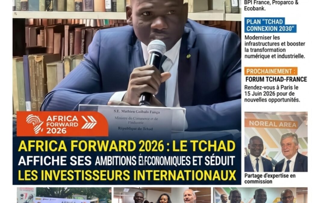 Africa Forward 2026 : le Tchad affiche ses ambitions économiques et séduit les investisseurs internationaux