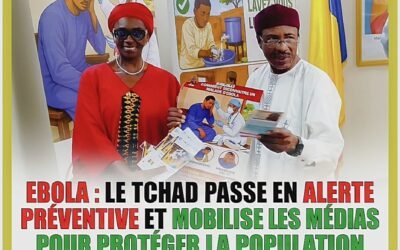 EBOLA : LE TCHAD PASSE EN ALERTE PRÉVENTIVE ET MOBILISE LES MÉDIAS POUR PROTÉGER LA POPULATION