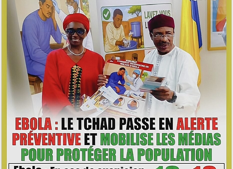 EBOLA : LE TCHAD PASSE EN ALERTE PRÉVENTIVE ET MOBILISE LES MÉDIAS POUR PROTÉGER LA POPULATION