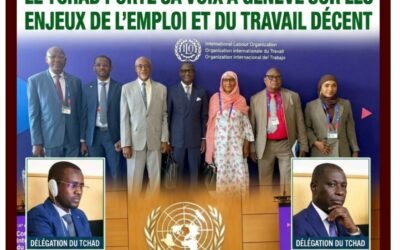 CONFÉRENCE INTERNATIONALE DU TRAVAIL : LE TCHAD PORTE SA VOIX À GENÈVE SUR LES ENJEUX DE L’EMPLOI ET DU TRAVAIL DÉCENT