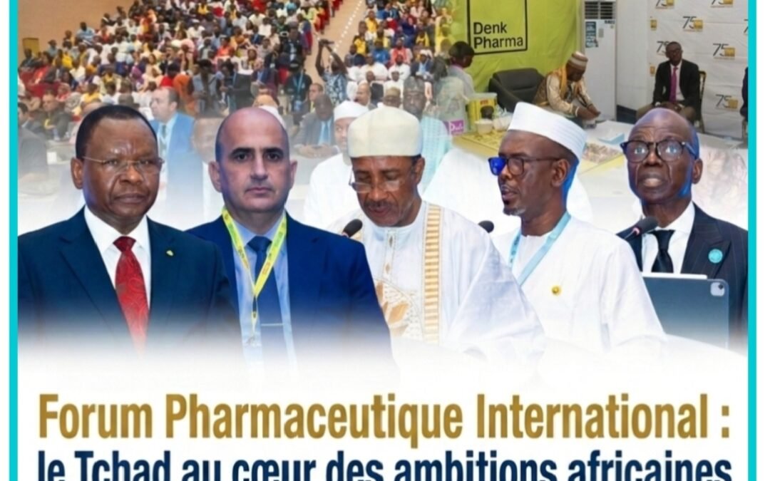 Forum Pharmaceutique International : le Tchad au cœur des ambitions africaines pour la souveraineté sanitaire