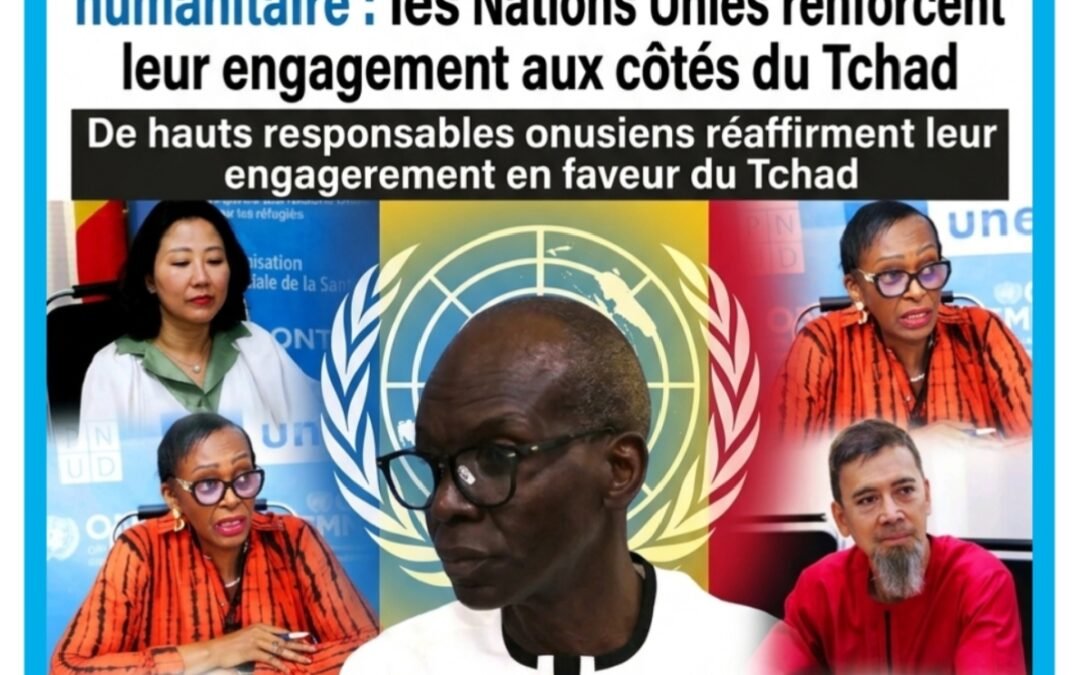 Développement durable et action humanitaire : les Nations Unies renforcent leur engagement aux côtés du Tchad