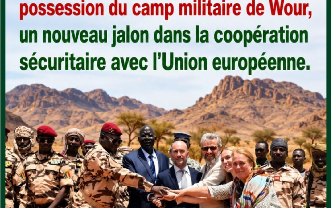 Sahel : le Tchad prend officiellement possession du camp militaire de Wour, un nouveau jalon dans la coopération sécuritaire avec l&rsquo;Union européenne