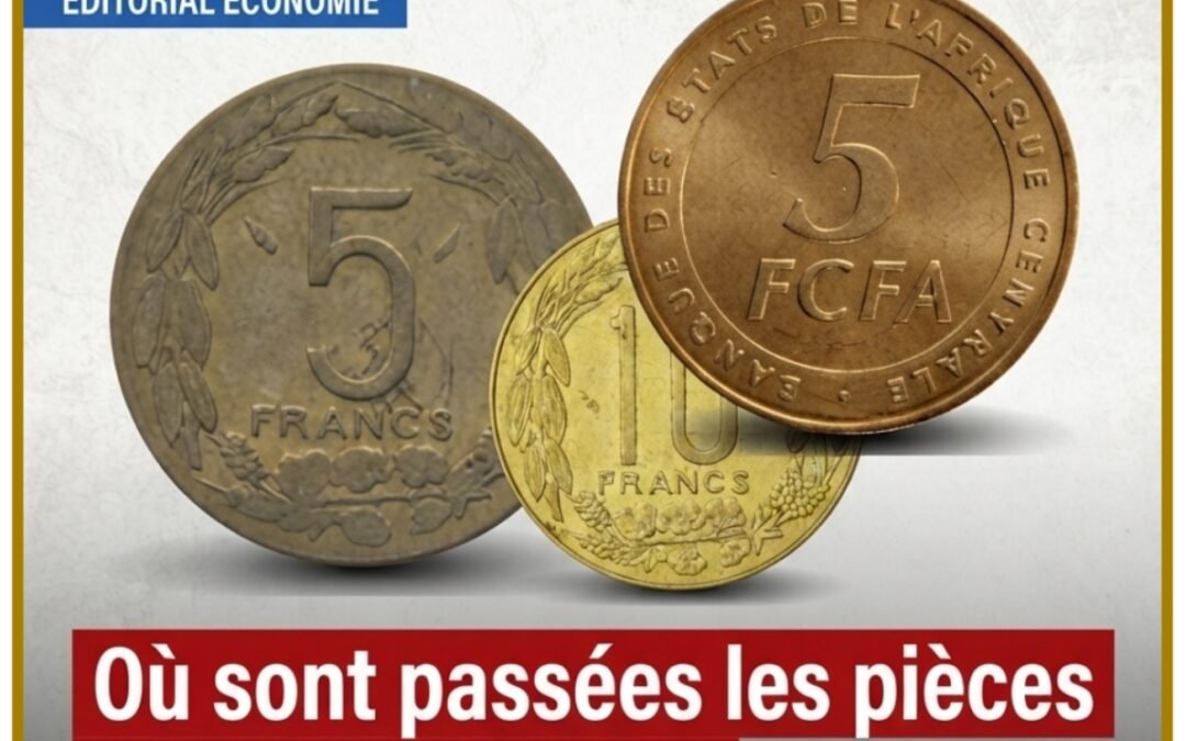 ÉDITORIAL | Où sont passées les pièces de 5 et 10 FCFA ? Quand les petites valeurs disparaissent, c&rsquo;est toute une culture économique qui s&rsquo;efface