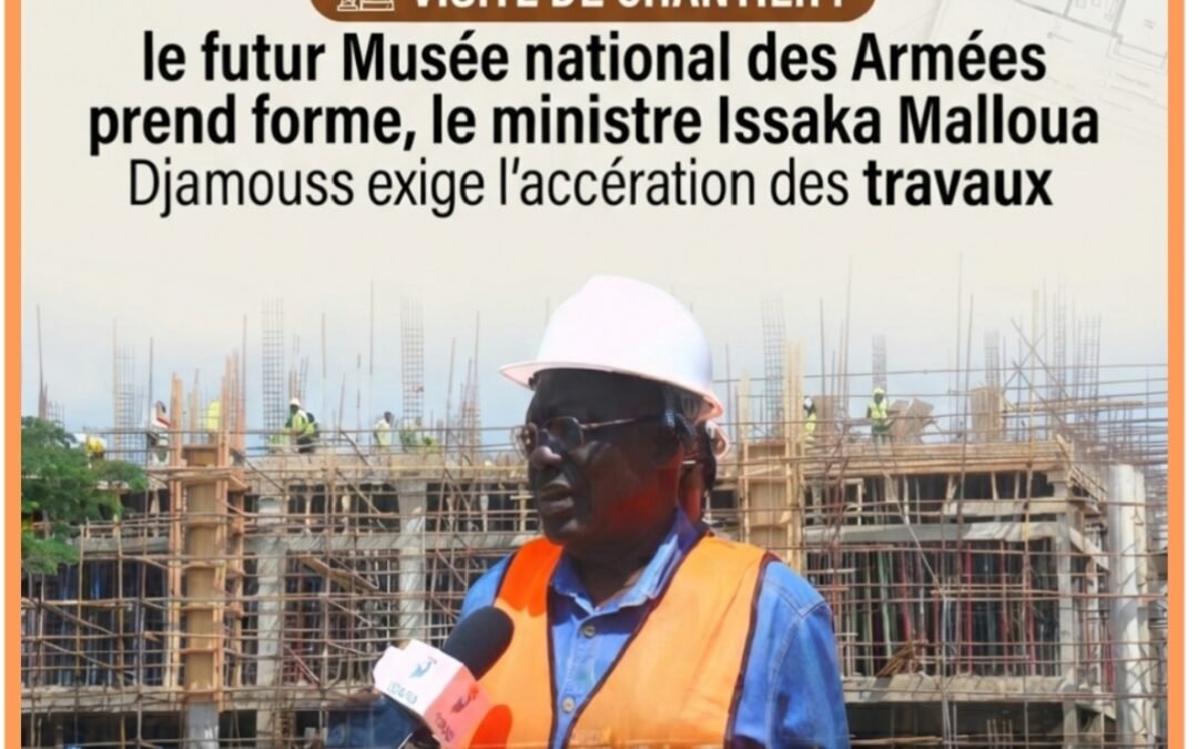Tchad : le futur Musée national des Armées prend forme, le ministre Issaka Malloua Djamouss exige l&rsquo;accélération des travaux