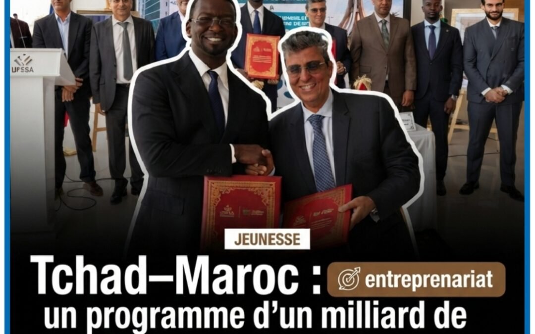 Tchad–Maroc : un programme d&rsquo;un milliard de FCFA pour former 100 jeunes entrepreneurs, un nouvel élan pour l&rsquo;avenir de la jeunesse tchadienne