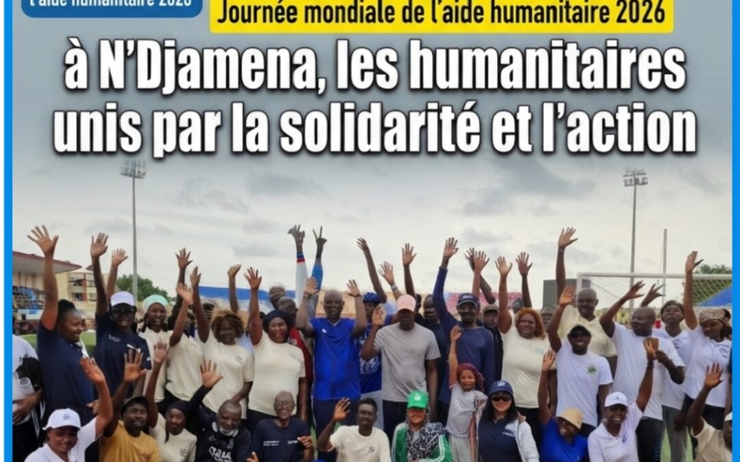Journée mondiale de l’aide humanitaire 2026 : à N’Djamena, les humanitaires unis par la solidarité et l’action