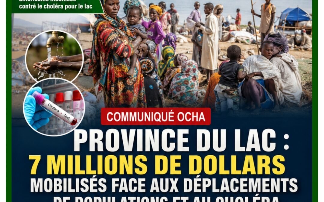 Province du Lac : 7 millions de dollars mobilisés face aux déplacements de populations et au choléra