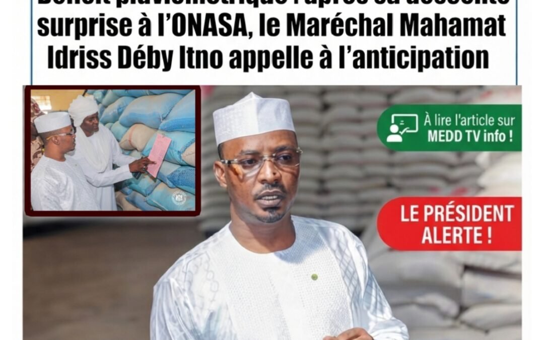 Déficit pluviométrique : après sa descente surprise à l’ONASA, le Maréchal Mahamat Idriss Déby Itno appelle à l’anticipation