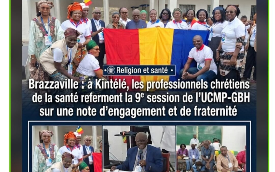 Brazzaville : à Kintélé, les professionnels chrétiens de la santé referment la 9ᵉ session de l’UCMP-GBH sur une note d’engagement et de fraternité