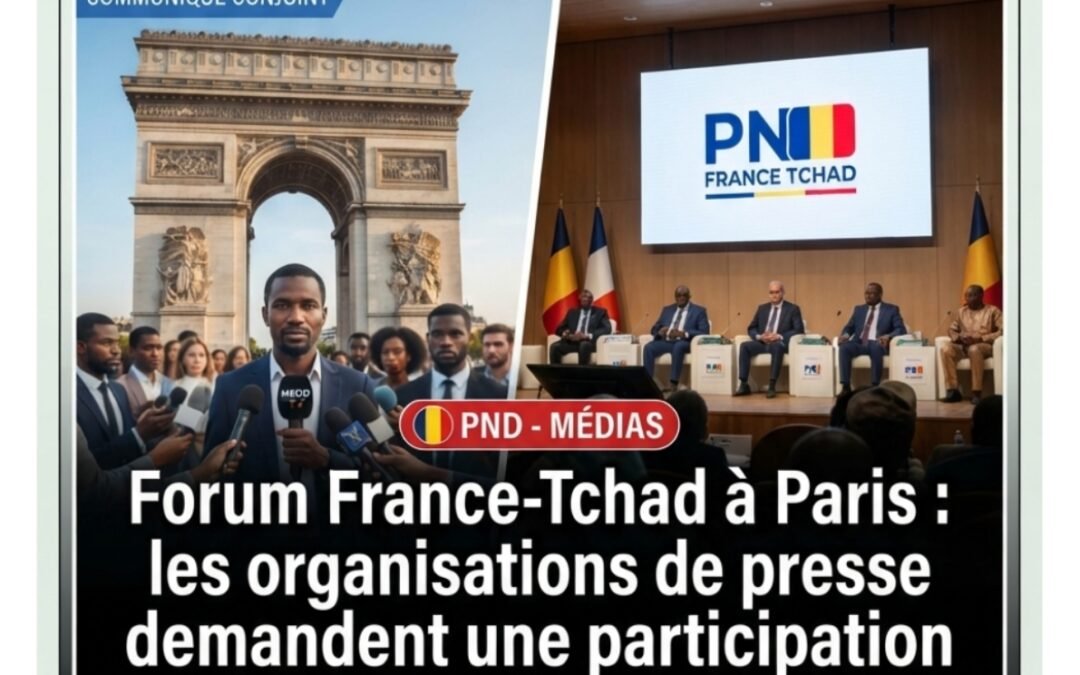 Forum France-Tchad à Paris : les organisations de presse demandent une participation plus inclusive des médias tchadiens