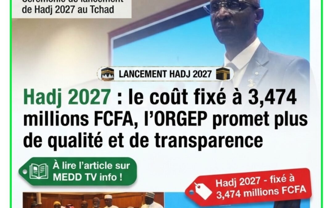 Hadj 2027 : le coût fixé à 3,474 millions FCFA, l’ORGEP promet plus de qualité et de transparence