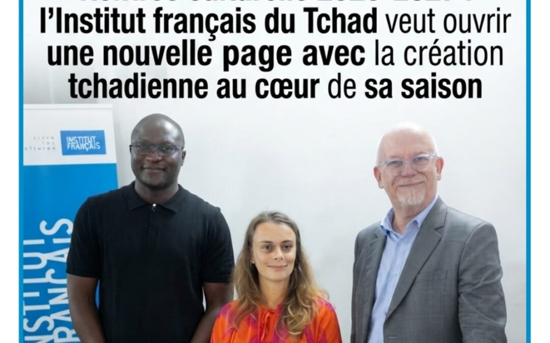 Rentrée culturelle 2026-2027 : l’Institut français du Tchad veut ouvrir une nouvelle page avec la création tchadienne au cœur de sa saison