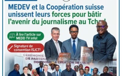 Formation des journalistes : MEDEV et la Coopération suisse unissent leurs forces pour bâtir l’avenir du journalisme au Tchad