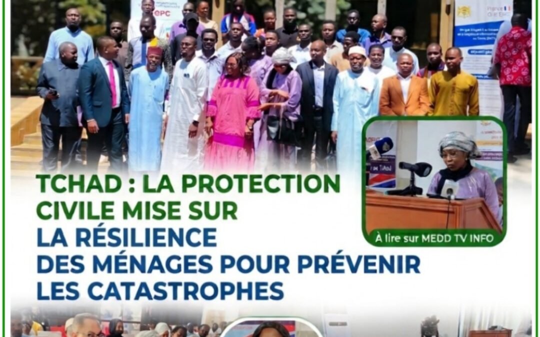 TCHAD : LA PROTECTION CIVILE MISE SUR LA RÉSILIENCE DES MÉNAGES POUR PRÉVENIR LES CATASTROPHES