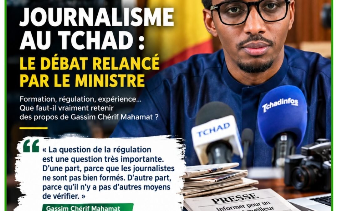 JOURNALISME AU TCHAD : LES PROPOS DU MINISTRE FONT DÉBAT, MAIS LA FORMATION NE DOIT PAS EFFACER L’EXPÉRIENCE
