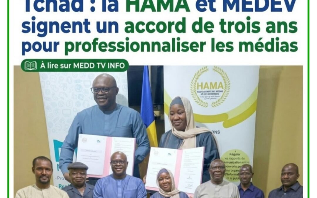 Tchad : la HAMA et MEDEV signent un accord de trois ans pour professionnaliser les médias