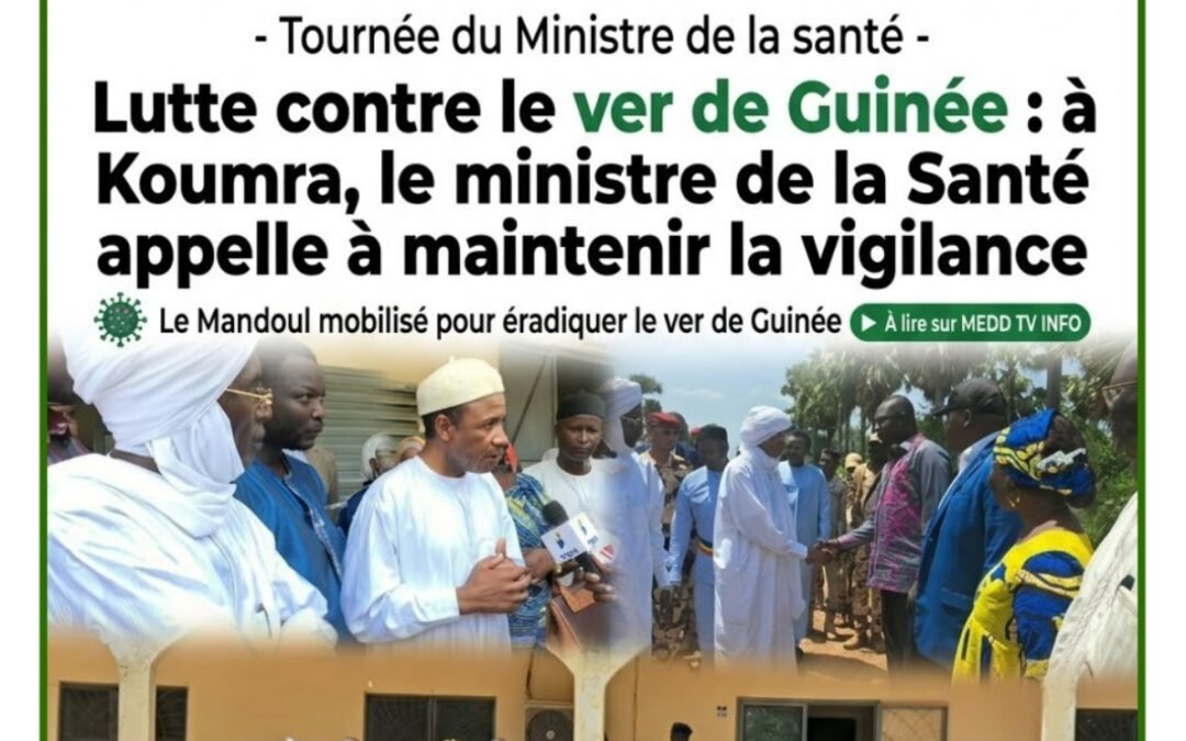 Lutte contre le ver de Guinée : à Koumra, le ministre de la Santé appelle à maintenir la vigilance
