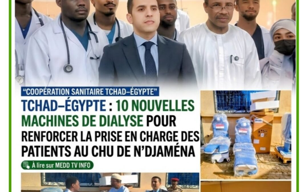 TCHAD–ÉGYPTE : 10 NOUVELLES MACHINES DE DIALYSE POUR RENFORCER LA PRISE EN CHARGE DES PATIENTS AU CHU DE N’DJAMÉNA