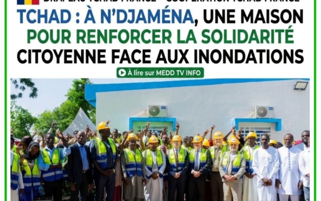 TCHAD : N’DJAMÉNA RENFORCE SON DISPOSITIF DE LUTTE CONTRE LES INONDATIONS AVEC UNE MAISON DES BÉNÉVOLES