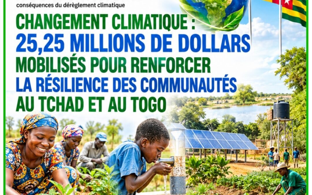 CLIMAT : 25,25 MILLIONS DE DOLLARS MOBILISÉS POUR RENFORCER LA RÉSILIENCE DES COMMUNAUTÉS AU TCHAD ET AU TOGO