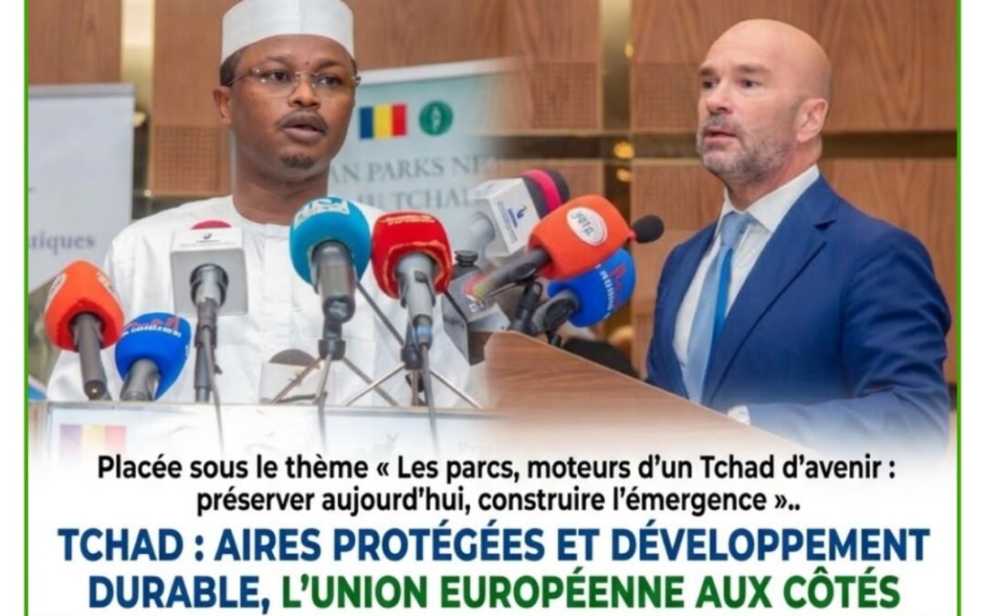 TCHAD : AIRES PROTÉGÉES ET DÉVELOPPEMENT DURABLE, L’UNION EUROPÉENNE AUX CÔTÉS DES ACTEURS DE LA CONSERVATION
